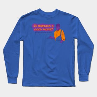 Is Hancock A Good Movie? Style 2 Long Sleeve T-Shirt